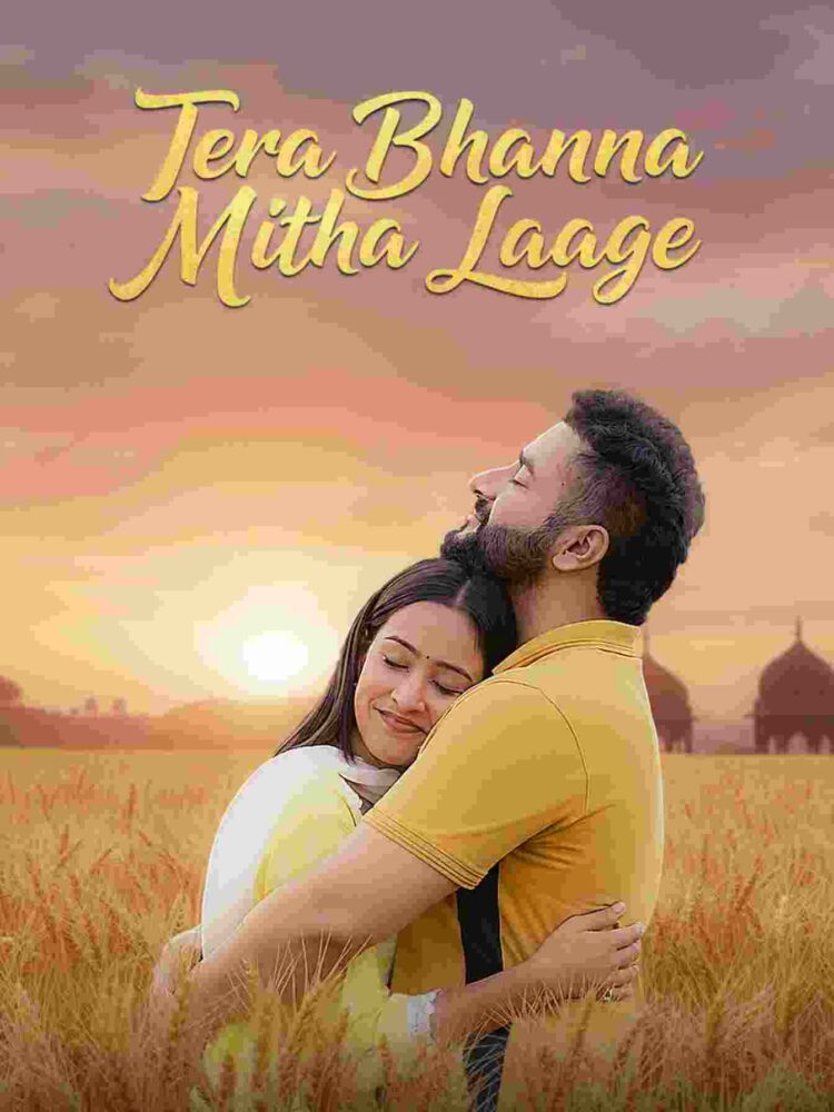 Free Tera Bhanna Mitha Laage (2025) Punjabi Movie HD ESub